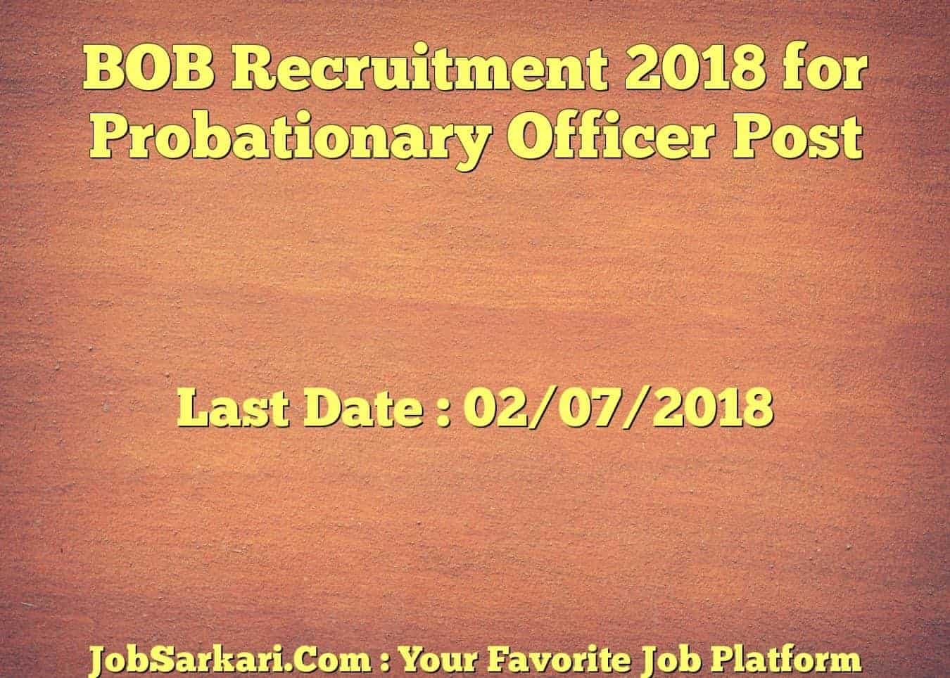 BOB Recruitment 2018 for Probationary Officer Post