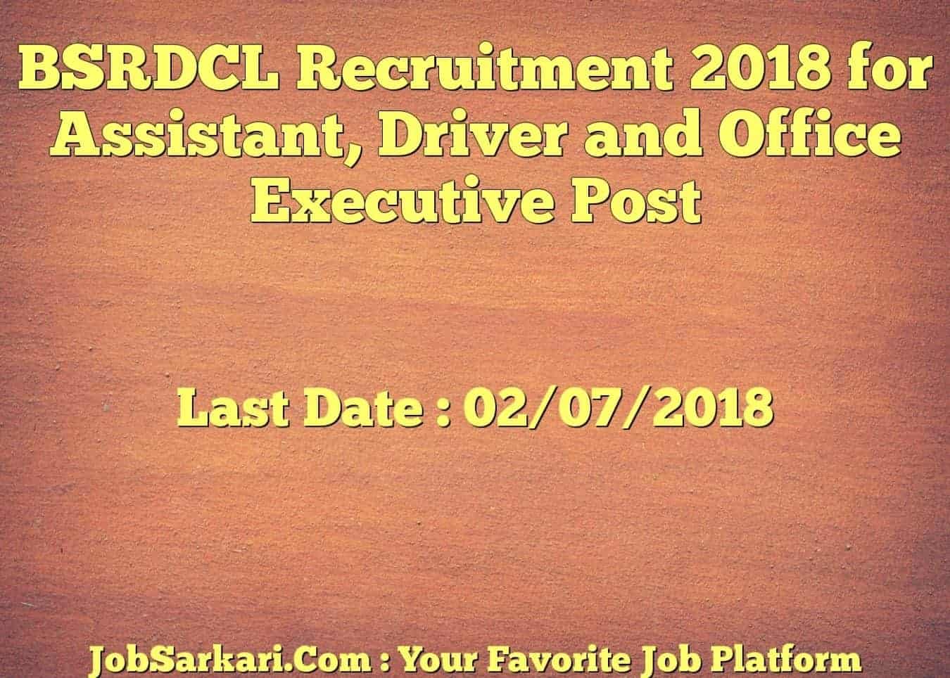 BSRDCL Recruitment 2018 for Assistant, Driver and Office Executive Post