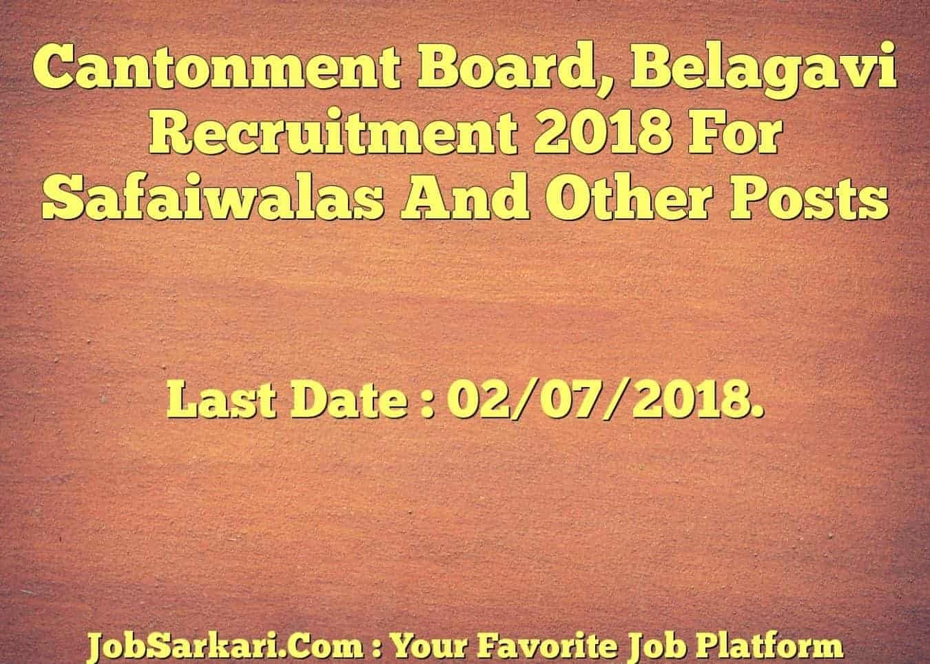 Cantonment Board, Belagavi Recruitment 2018 For Safaiwala And Other Posts