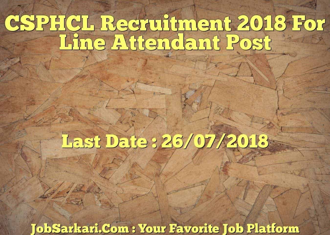 CSPHCL Recruitment 2018 For Line Attendant Post