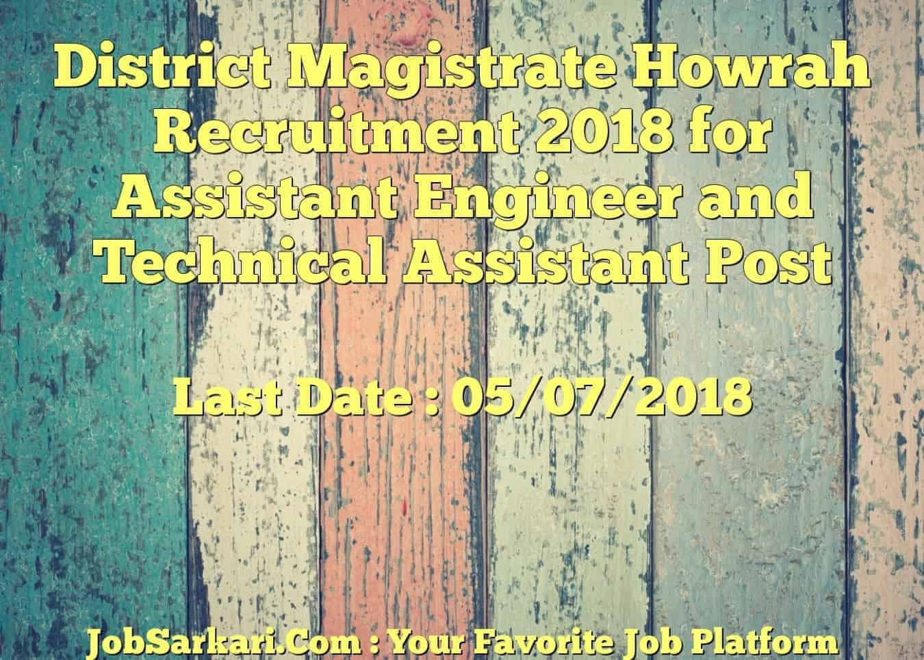 District Magistrate Howrah Recruitment 2018 for Assistant Engineer and Technical Assistant Post