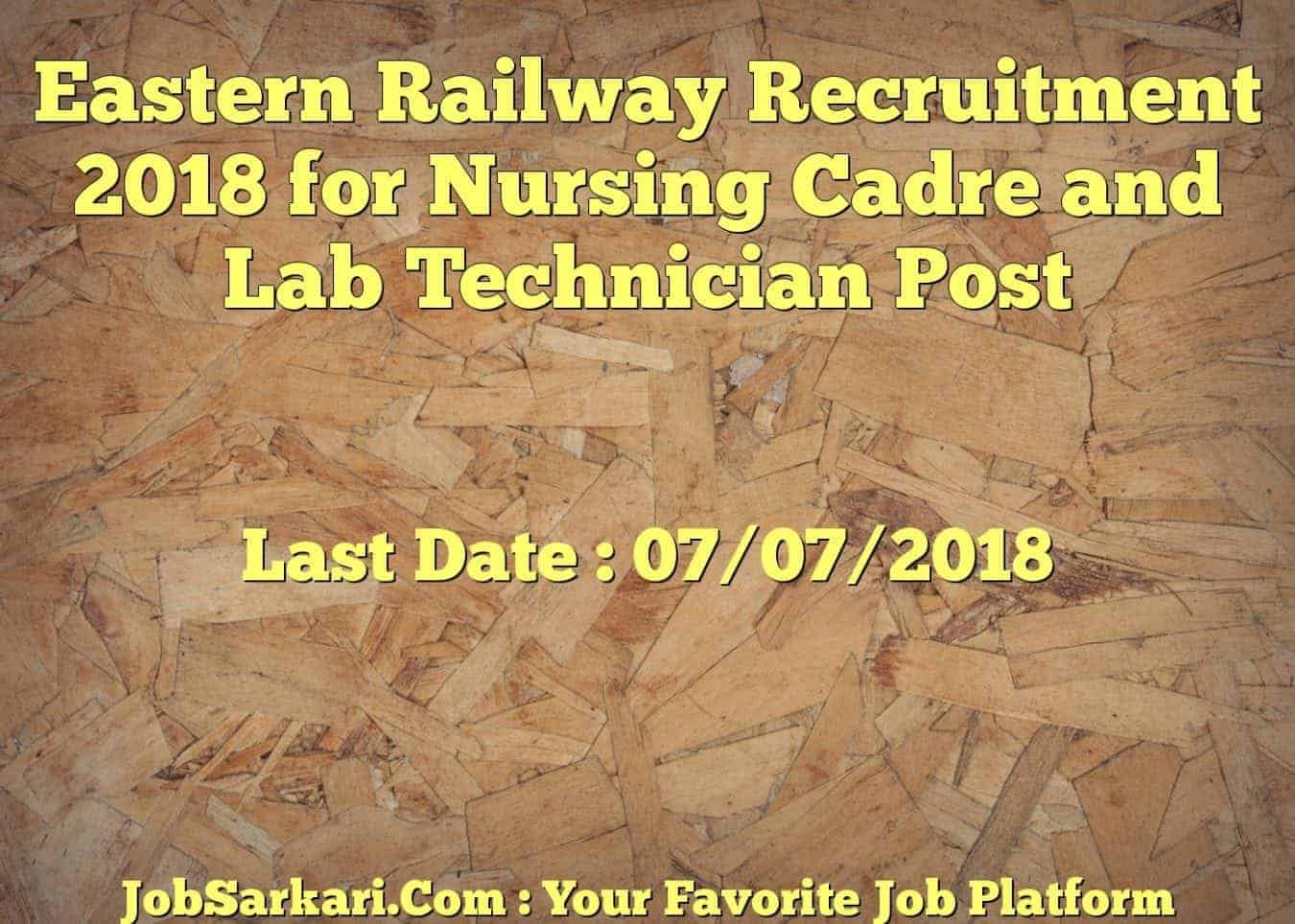 Eastern Railway Recruitment 2018 for Nursing Cadre and Lab Technician Post