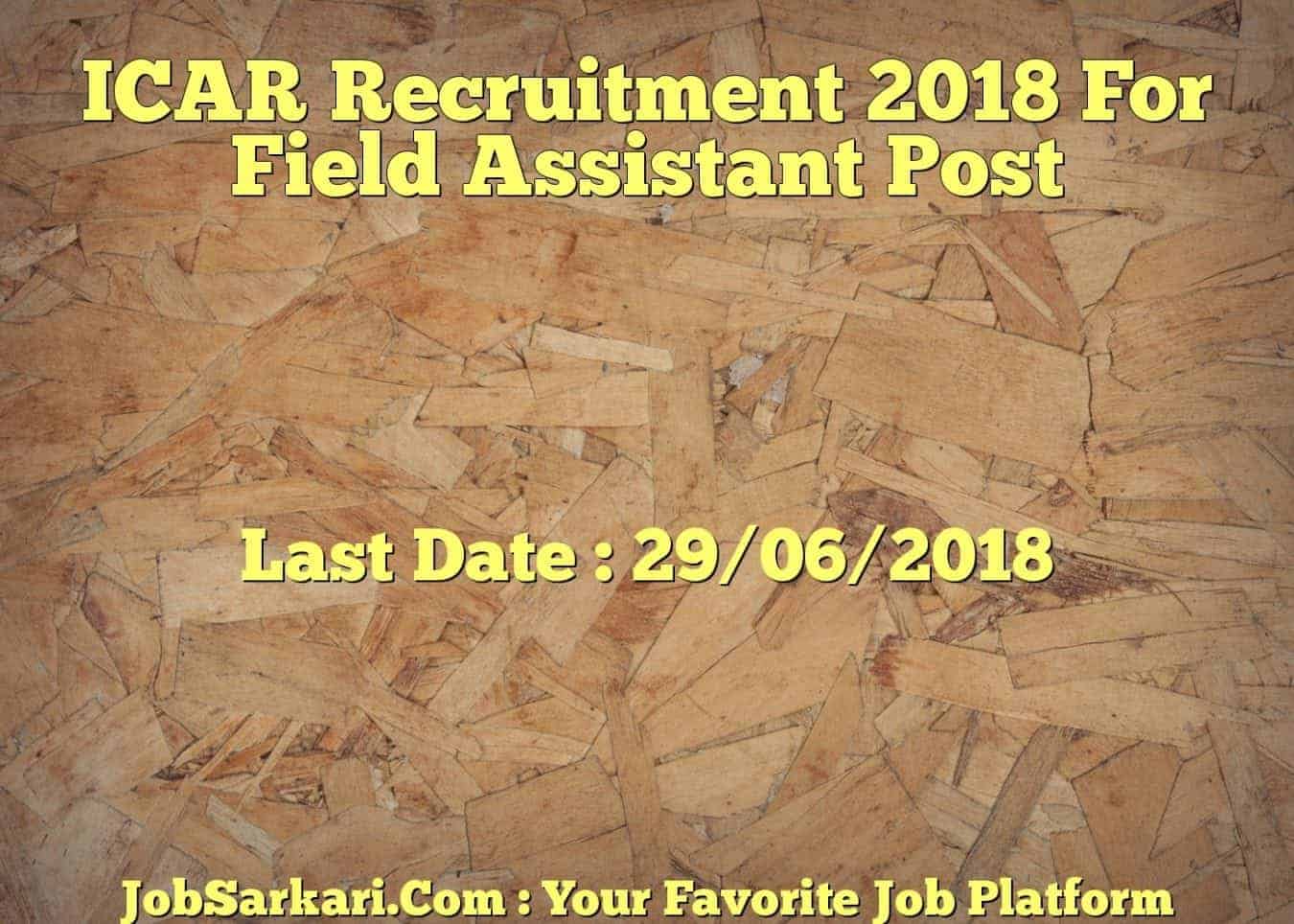 ICAR Recruitment 2018 For Field Assistant Post
