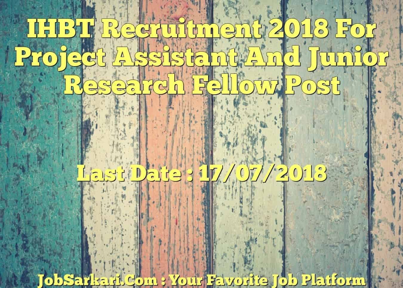 IHBT Recruitment 2018 For Project Assistant And Junior Research Fellow Post