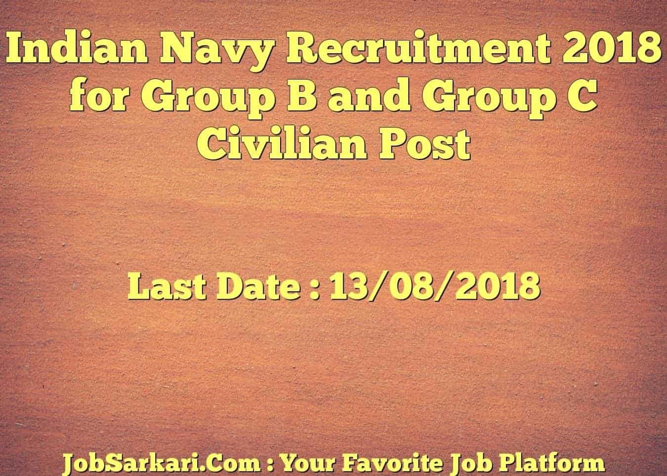 Indian Navy Recruitment 2018 for Group B and Group C Civilian Post