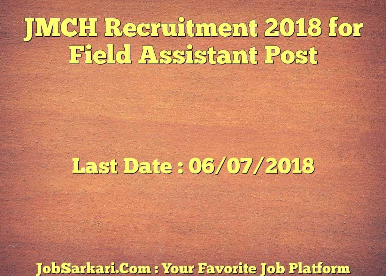 JMCH Recruitment 2018 for Field Assistant Post