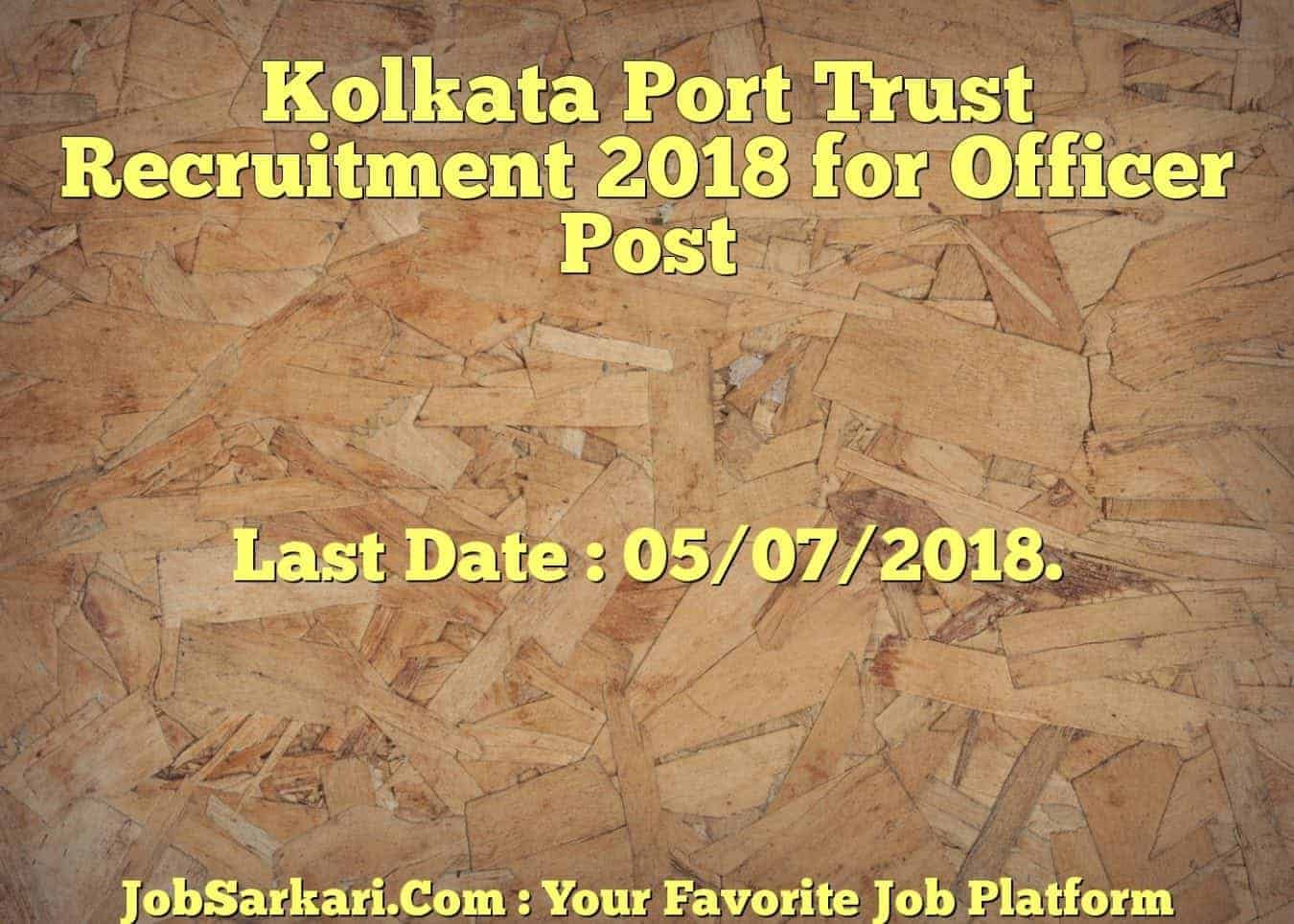 Kolkata Port Trust Recruitment 2018 for Officer Post