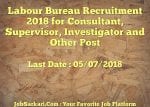 Labour Bureau Recruitment 2018 for Consultant, Supervisor, Investigator and Other Post