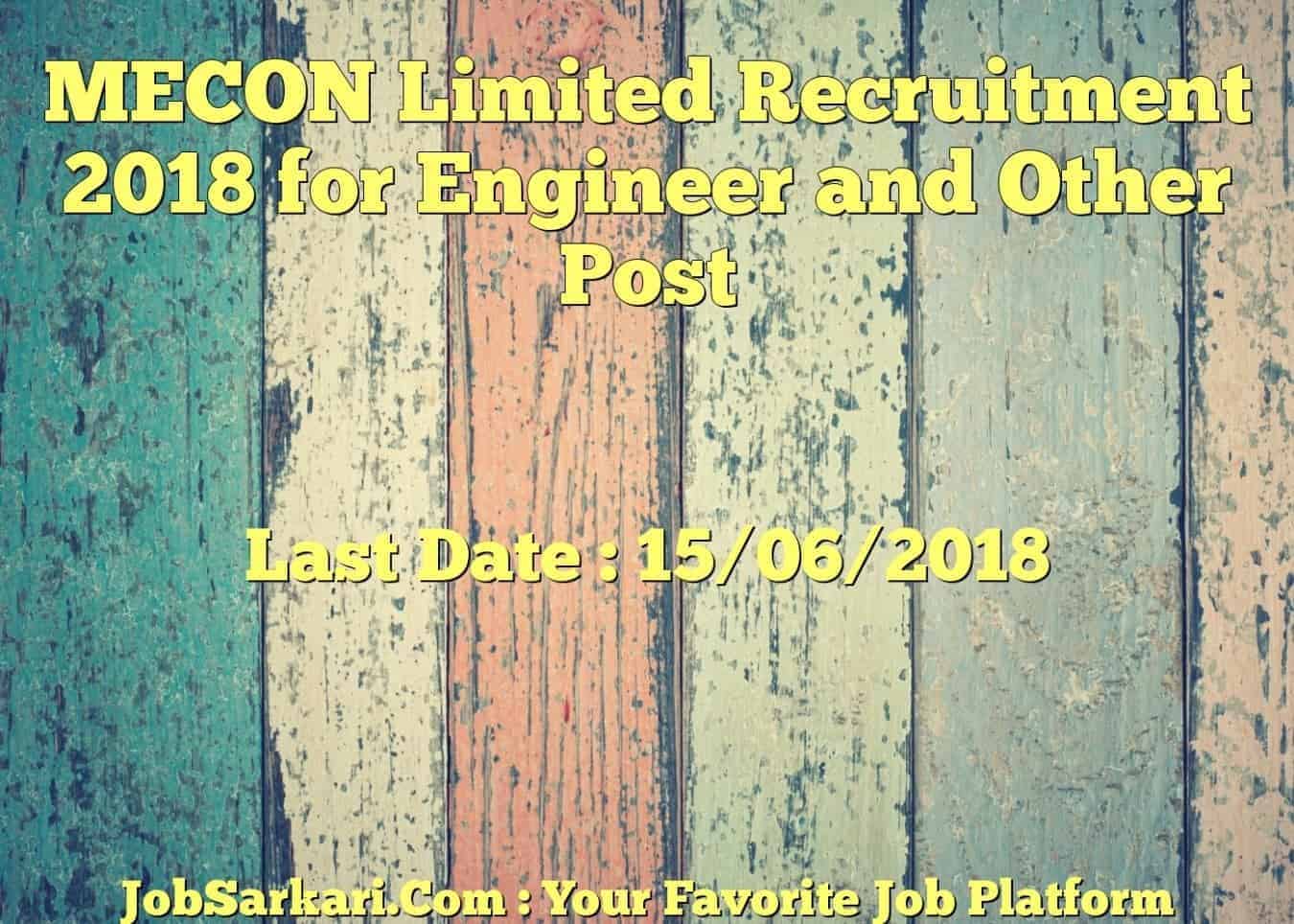 MECON Limited Recruitment 2018 for Engineer and Other Post