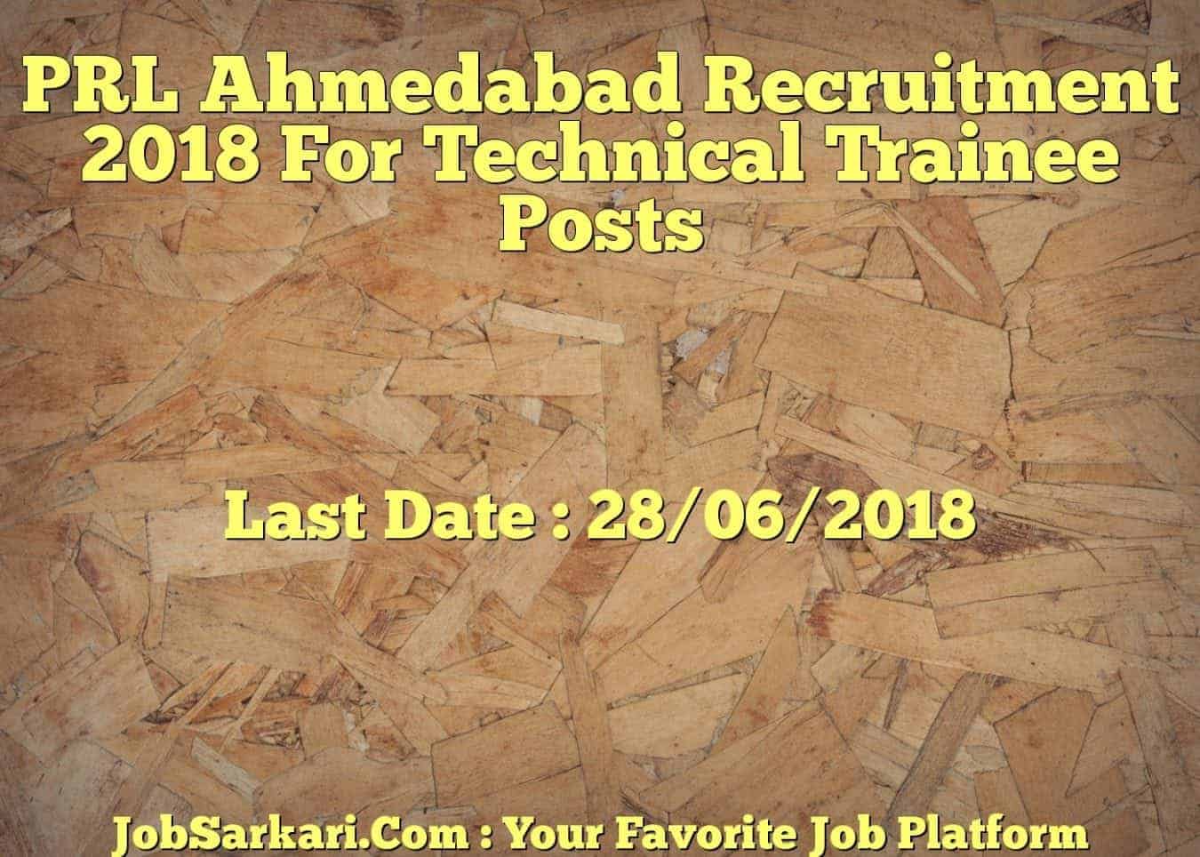 PRL Ahmedabad Recruitment 2018 For Technical Trainee Posts