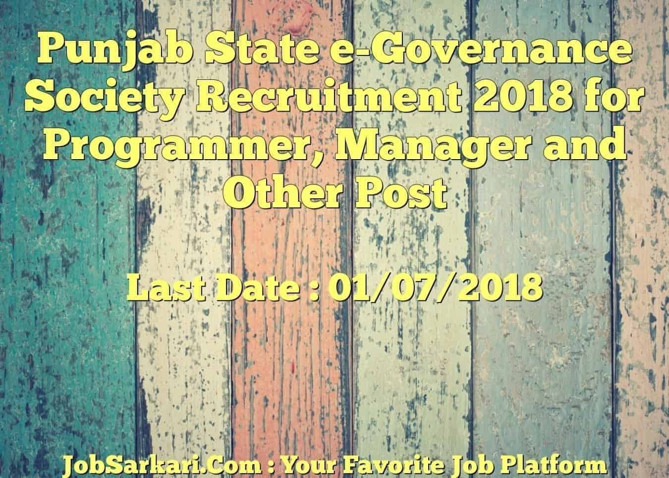 Punjab State e-Governance Society Recruitment 2018 for Programmer, Manager and Other Post