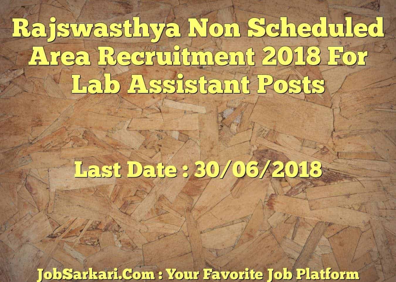 Rajswasthya Non Scheduled Area Recruitment 2018 For Lab Assistant Posts