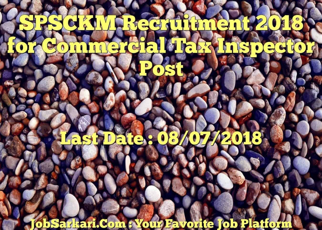 SPSCKM Recruitment 2018 for Commercial Tax Inspector Post