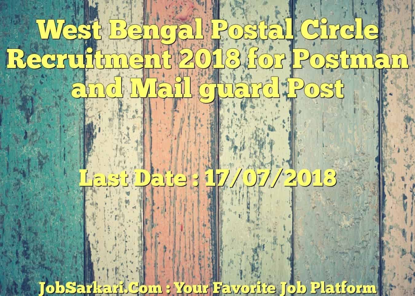 West Bengal Postal Circle Recruitment 2018 for Postman and Mail guard Post