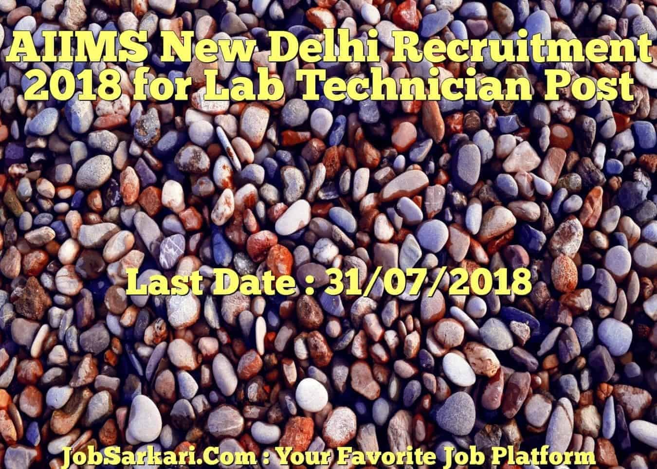 AIIMS New Delhi Recruitment 2018 for Lab Technician Post