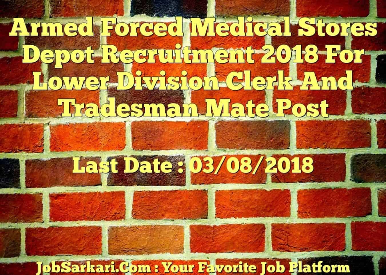 Armed Forced Medical Stores Depot Recruitment 2018 For Lower Division Clerk And Tradesman Mate Post