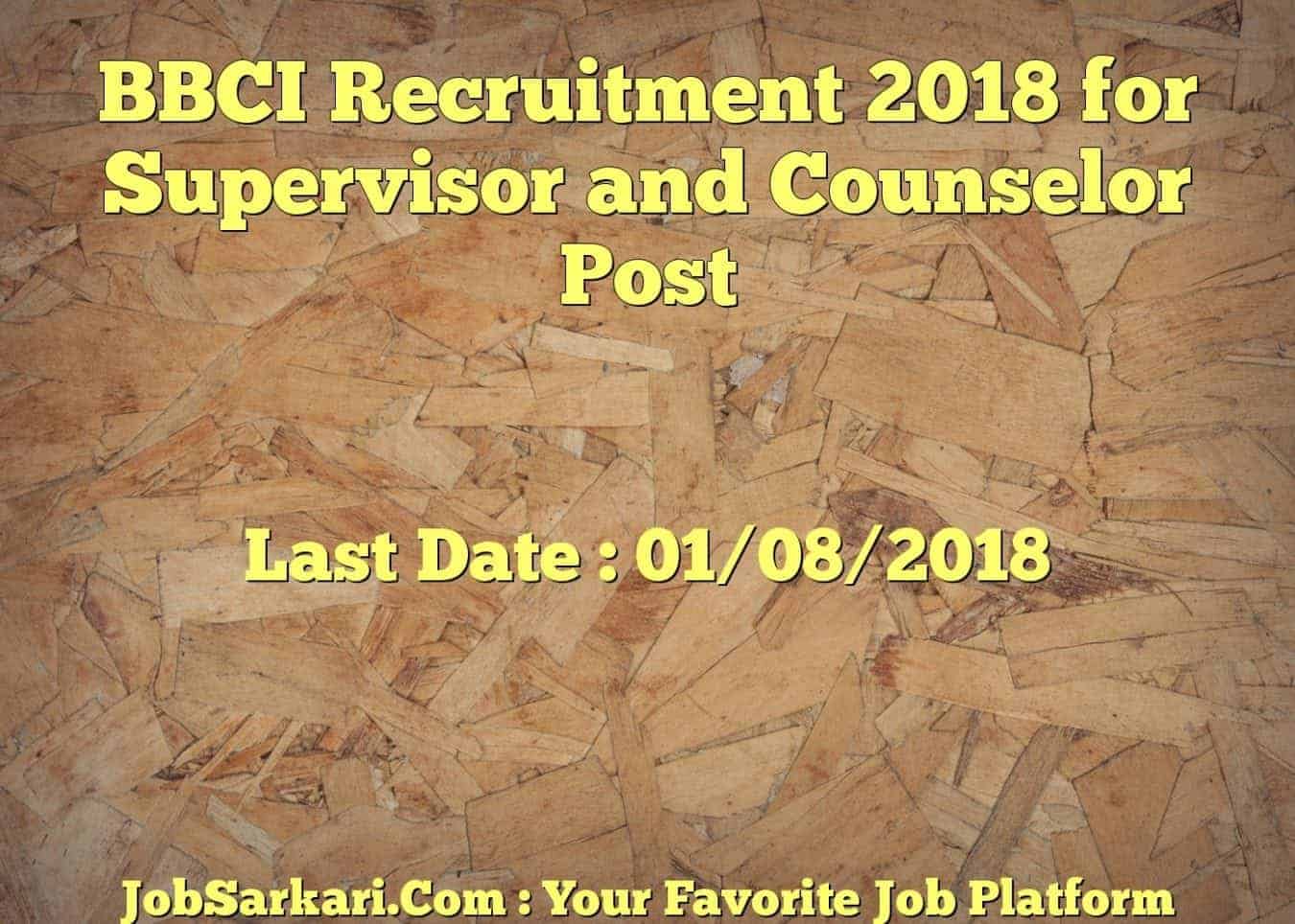 BBCI Recruitment 2018 for Supervisor and Counselor Post