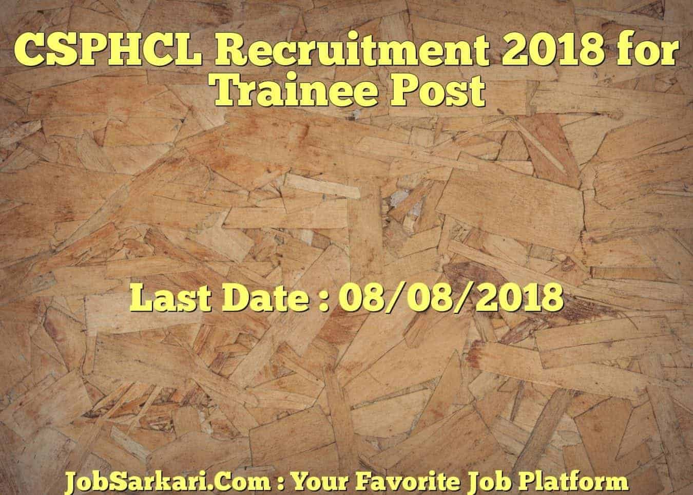 CSPHCL Recruitment 2018 for Trainee Post