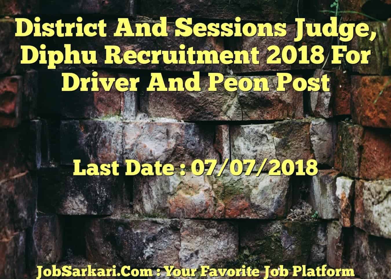 District And Sessions Judge, Diphu Recruitment 2018 For Driver And Peon Post