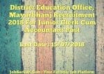 District Education Office, Mayurbhanj Recruitment 2018 For Junior Clerk Cum Accountant Post