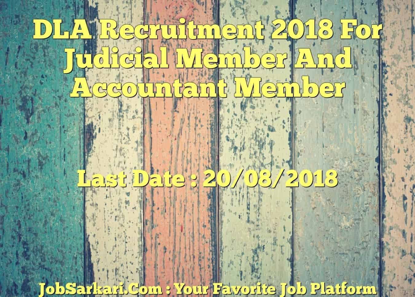 DLA Recruitment 2018 For Judicial Member And Accountant Member