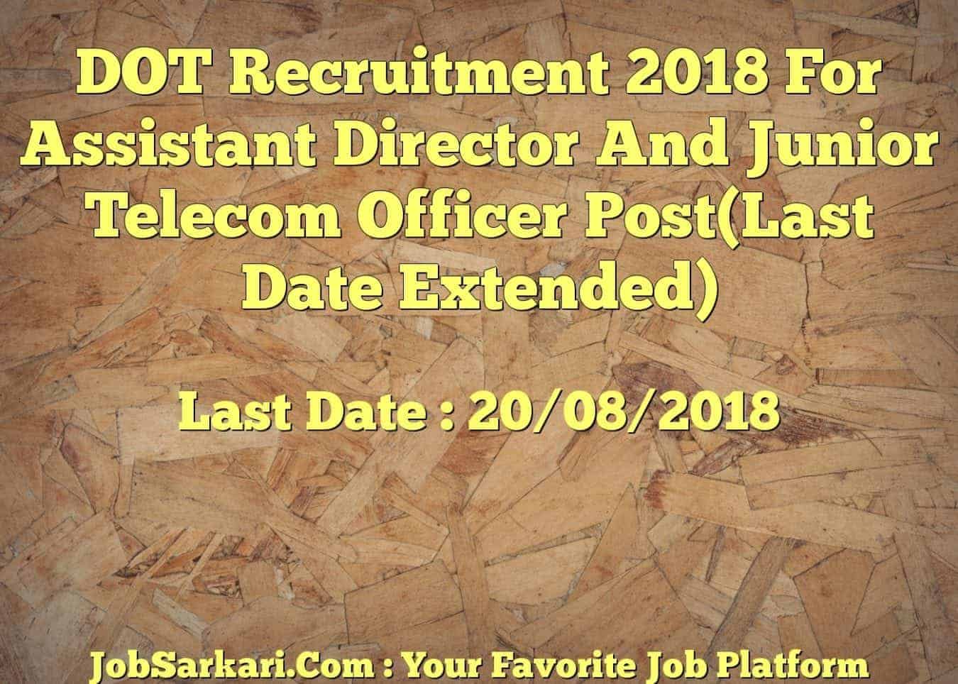 DOT Recruitment 2018 For Assistant Director And Junior Telecom Officer Post(Last Date Extended)