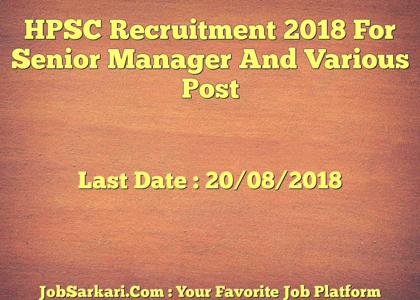 HPSC Recruitment 2018 For Senior Manager And Various Post
