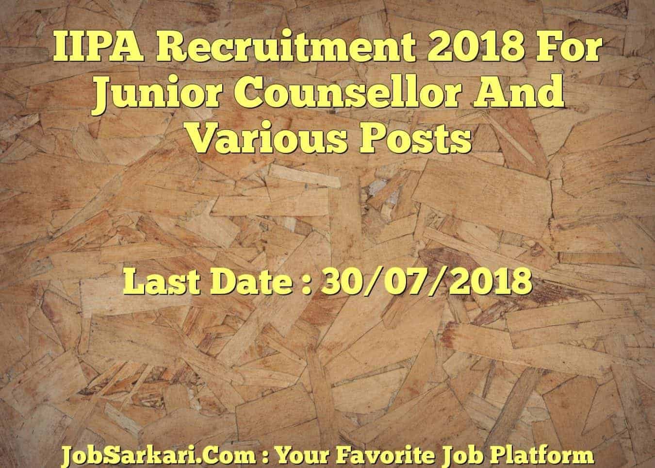 IIPA Recruitment 2018 For Junior Counsellor And Various Posts