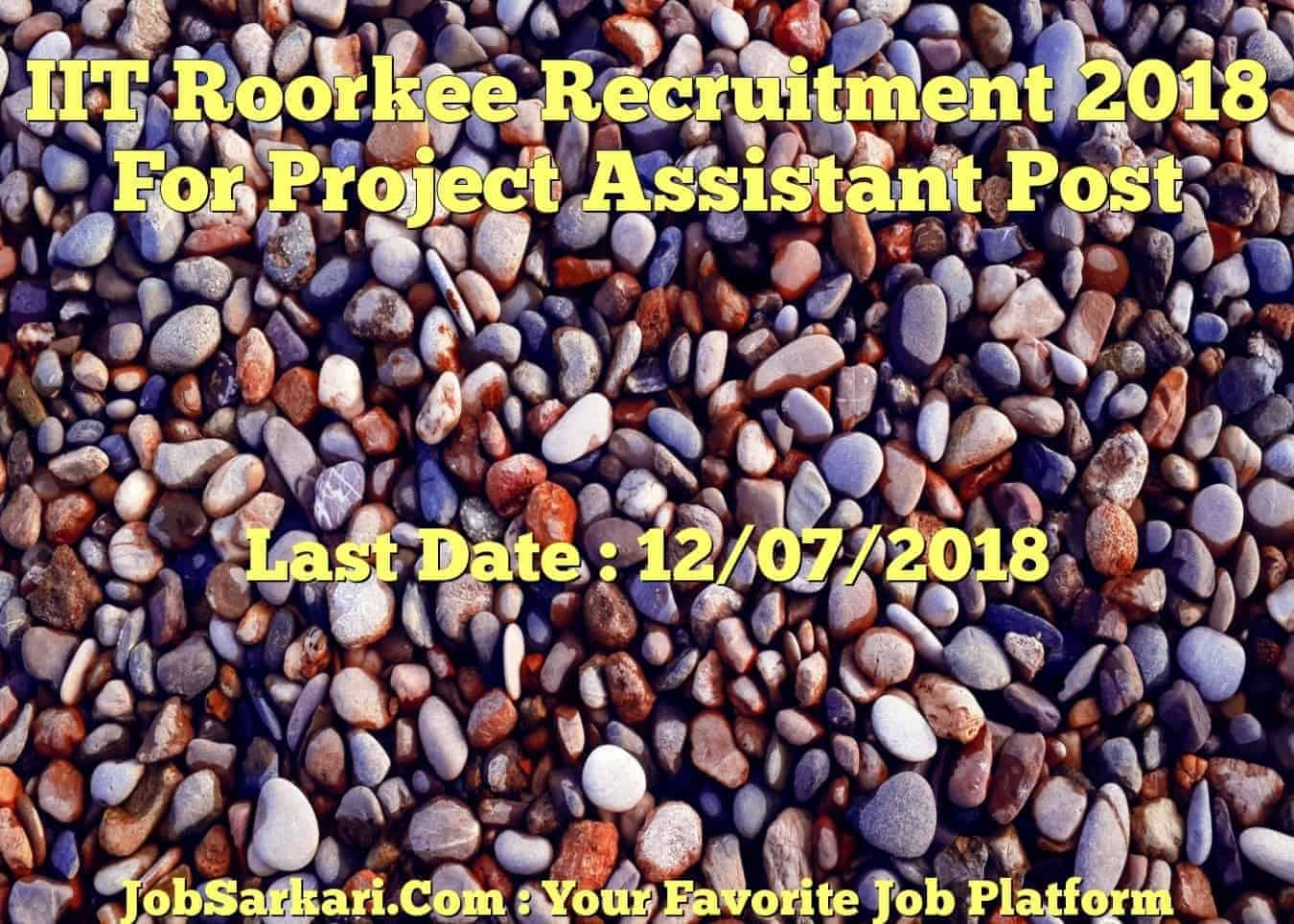 IIT Roorkee Recruitment 2018 For Project Assistant Post