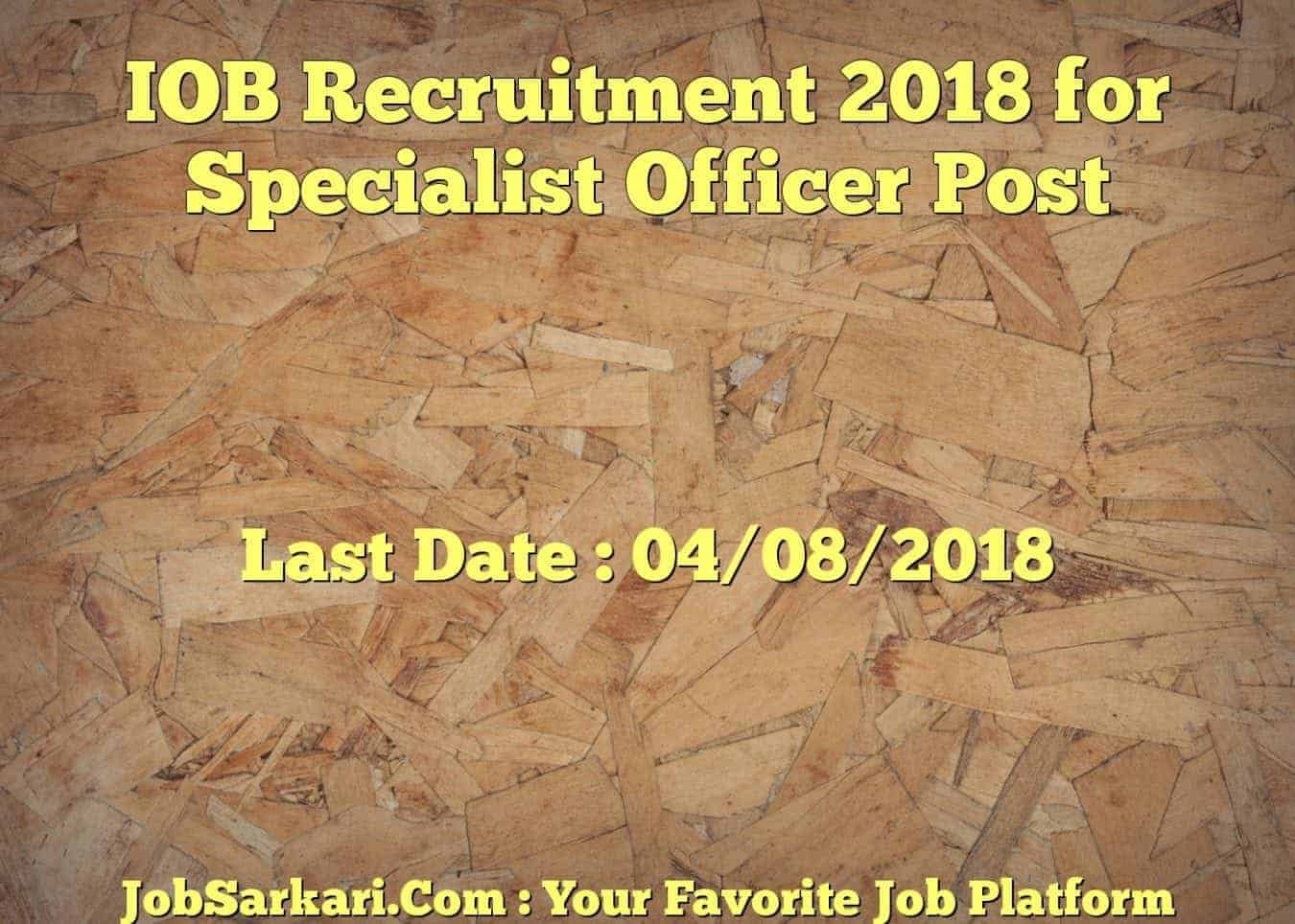 IOB Recruitment 2018 for Specialist Officer Post