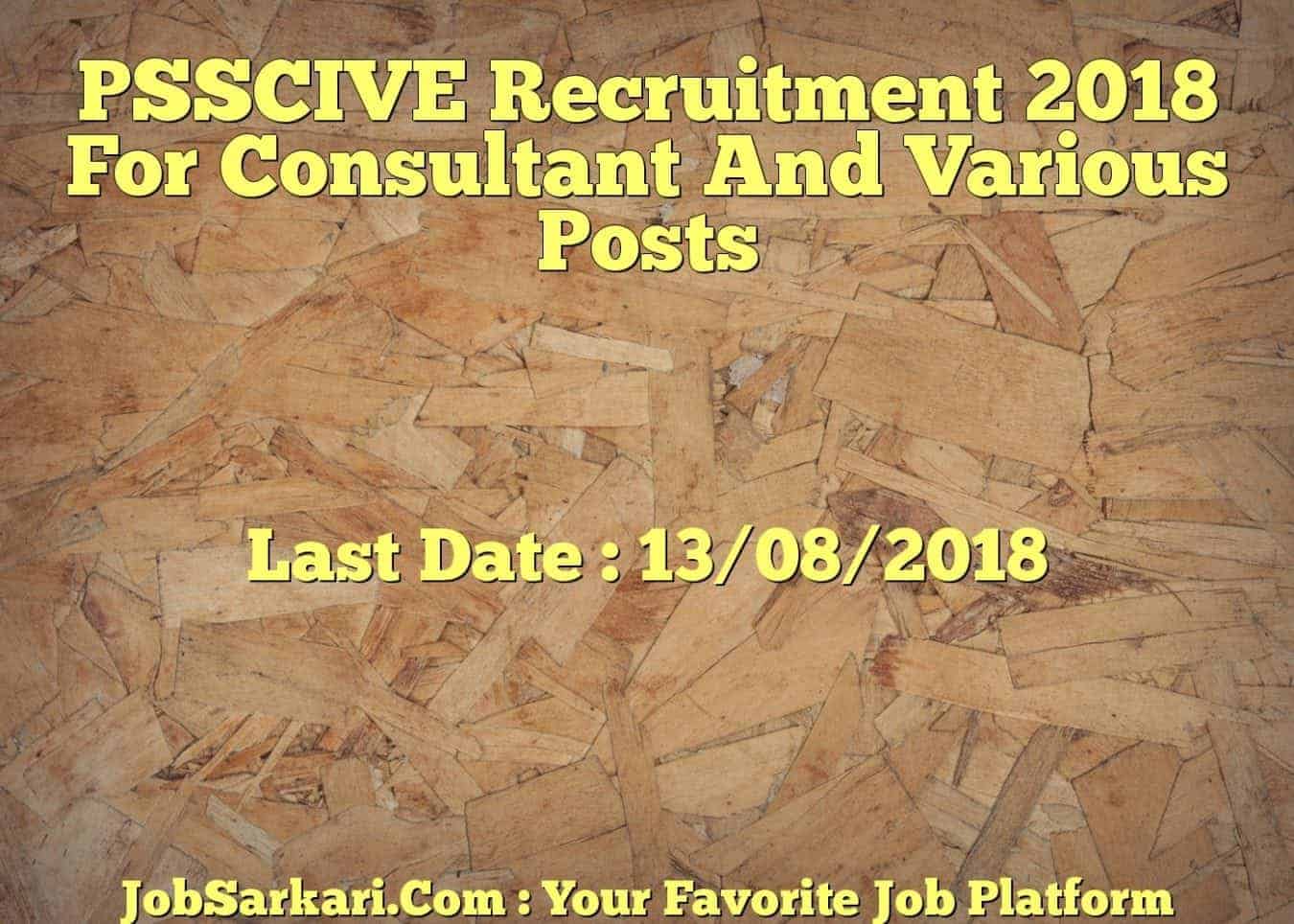 PSSCIVE Recruitment 2018 For Consultant And Various Posts