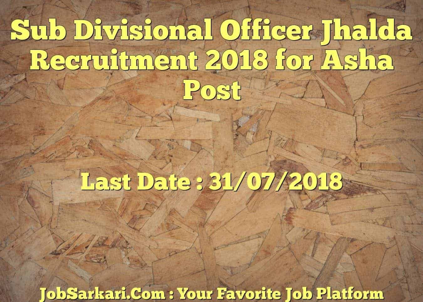 Sub Divisional Officer Jhalda Recruitment 2018 for Asha Post