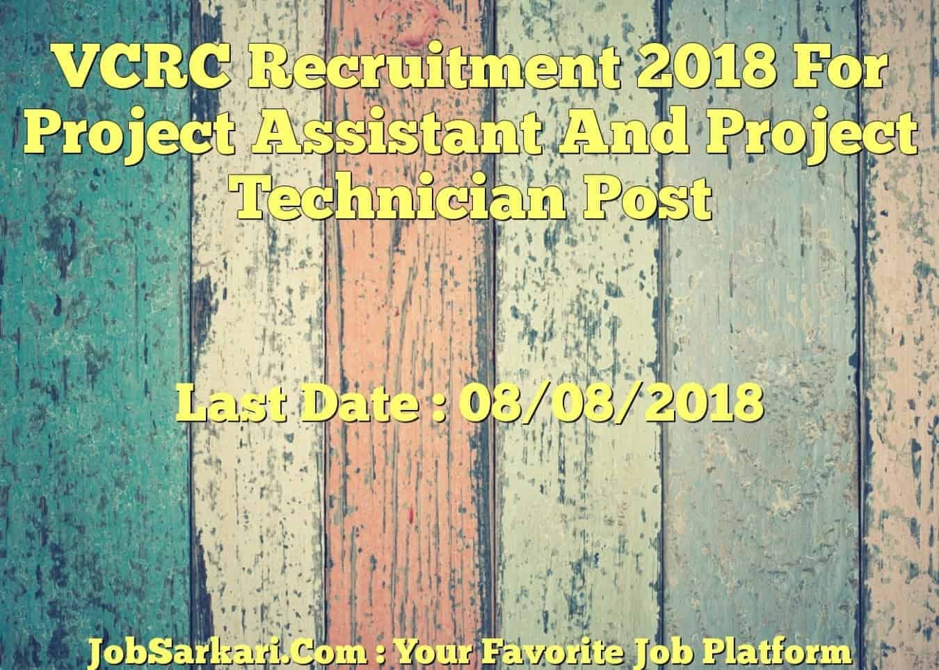 VCRC Recruitment 2018 For Project Assistant And Project Technician Post