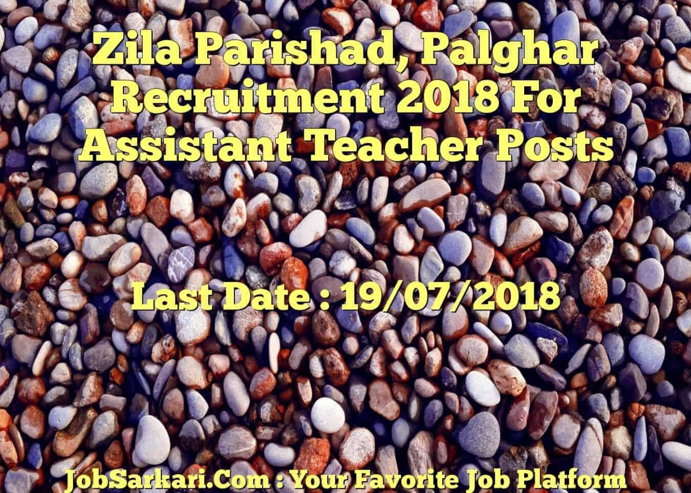 Zila Parishad, Palghar Recruitment 2018 For Assistant Teacher Posts