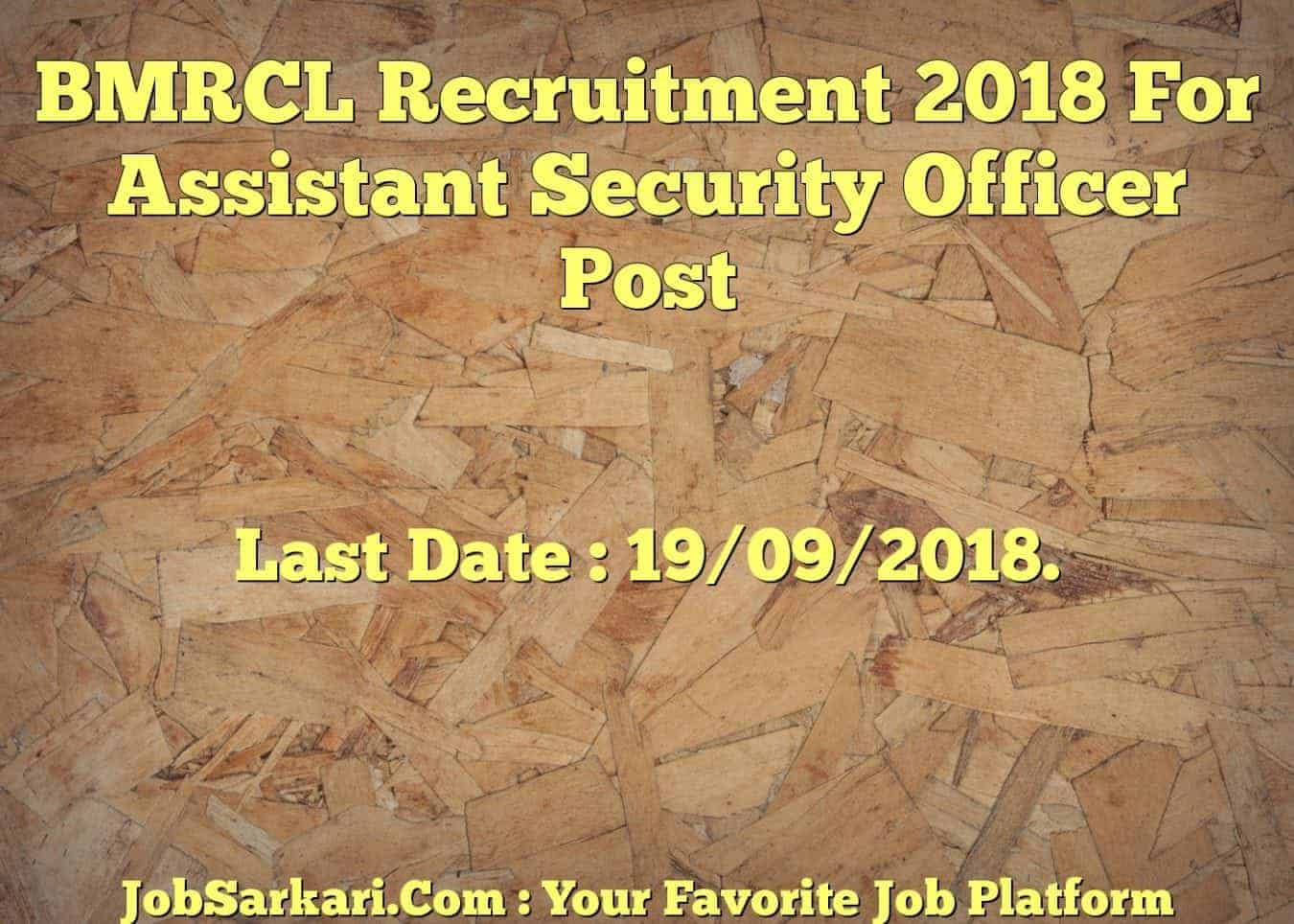 BMRCL Recruitment 2018 For Assistant Security Officer Post