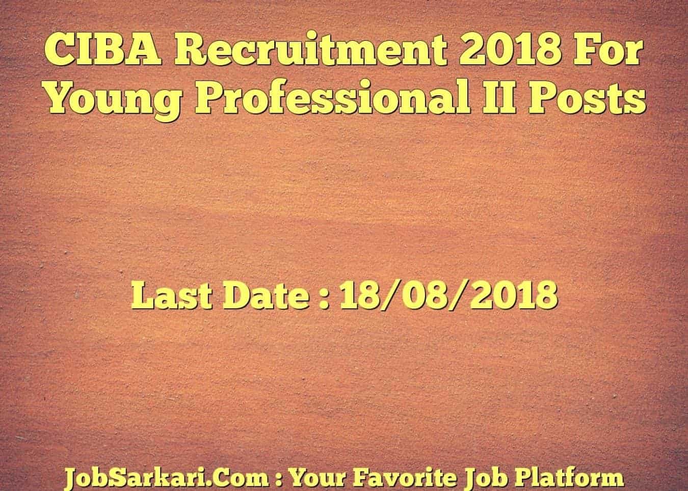 CIBA Recruitment 2018 For Young Professional II Posts