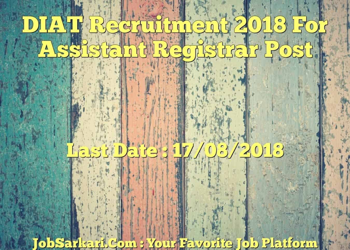 DIAT Recruitment 2018 For Assistant Registrar Post