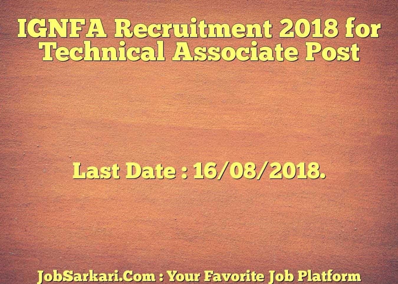 IGNFA Recruitment 2018 for Technical Associate Post