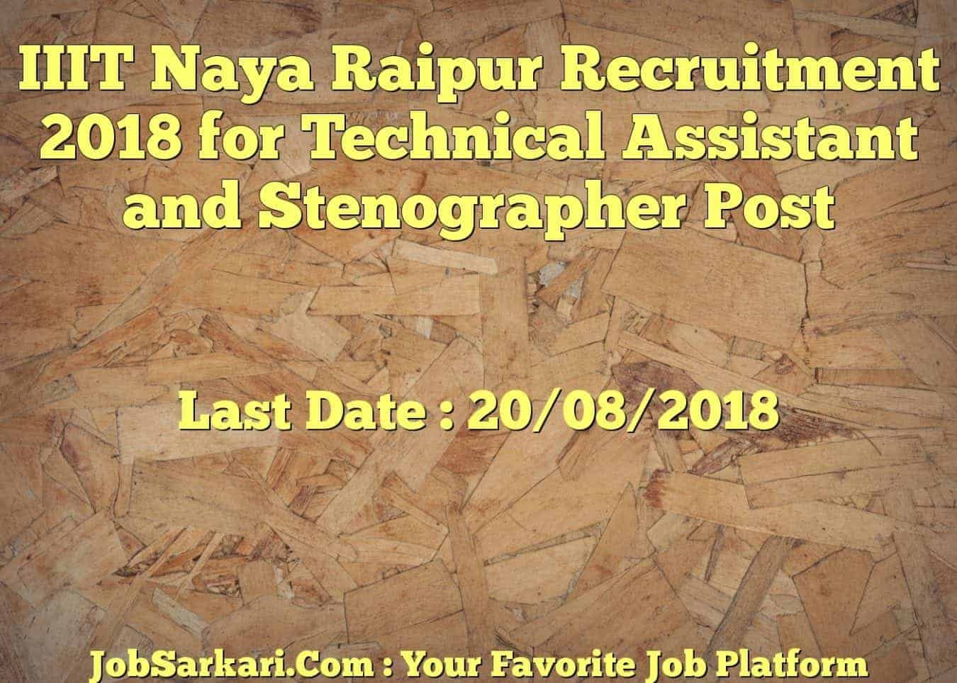 IIIT Naya Raipur Recruitment 2018 for Technical Assistant and Stenographer Post