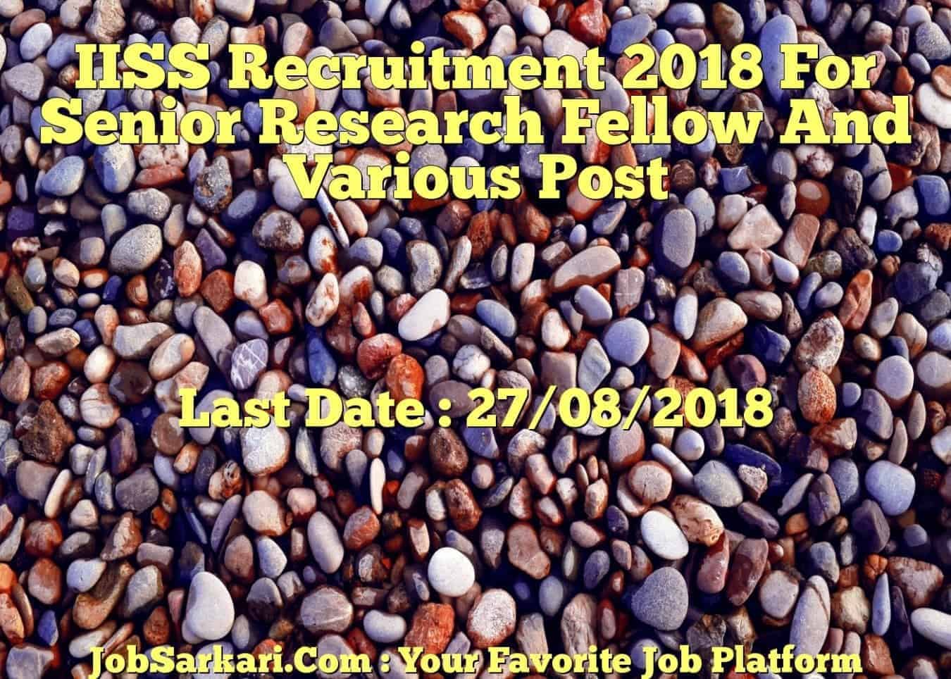 IISS Recruitment 2018 For Senior Research Fellow And Various Post