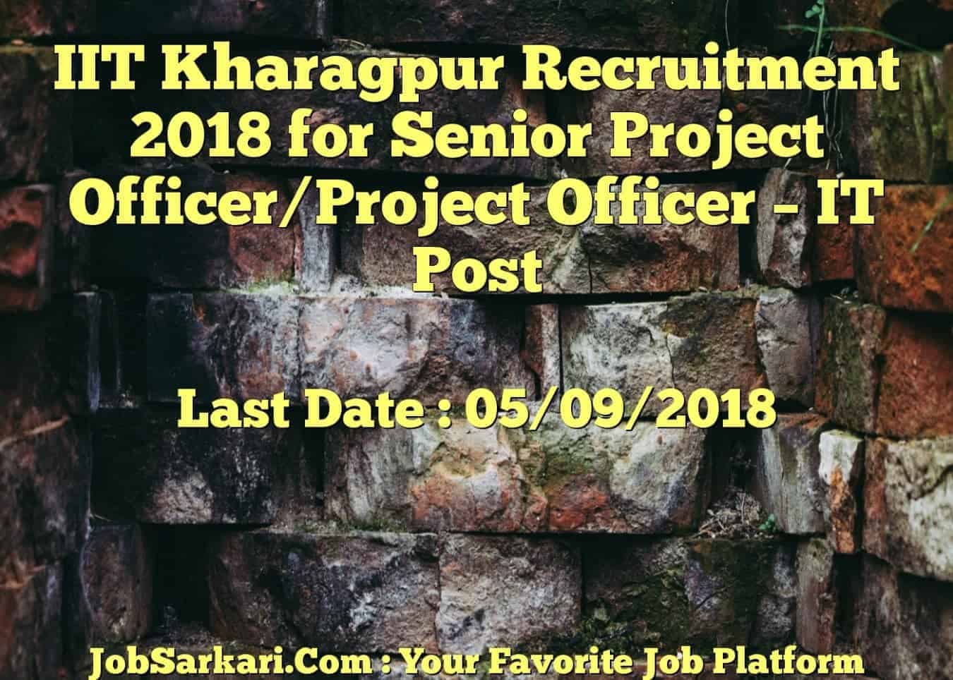 IIT Kharagpur Recruitment 2018 for Senior Project Officer/Project Officer – IT Post