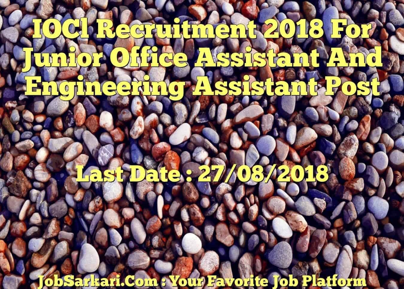 IOCl Recruitment 2018 For Junior Office Assistant And Engineering Assistant Post