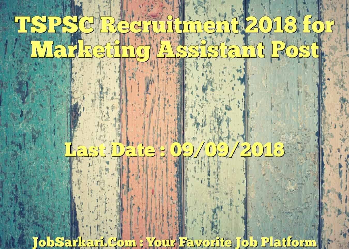 TSPSC Recruitment 2018 for Marketing Assistant Post