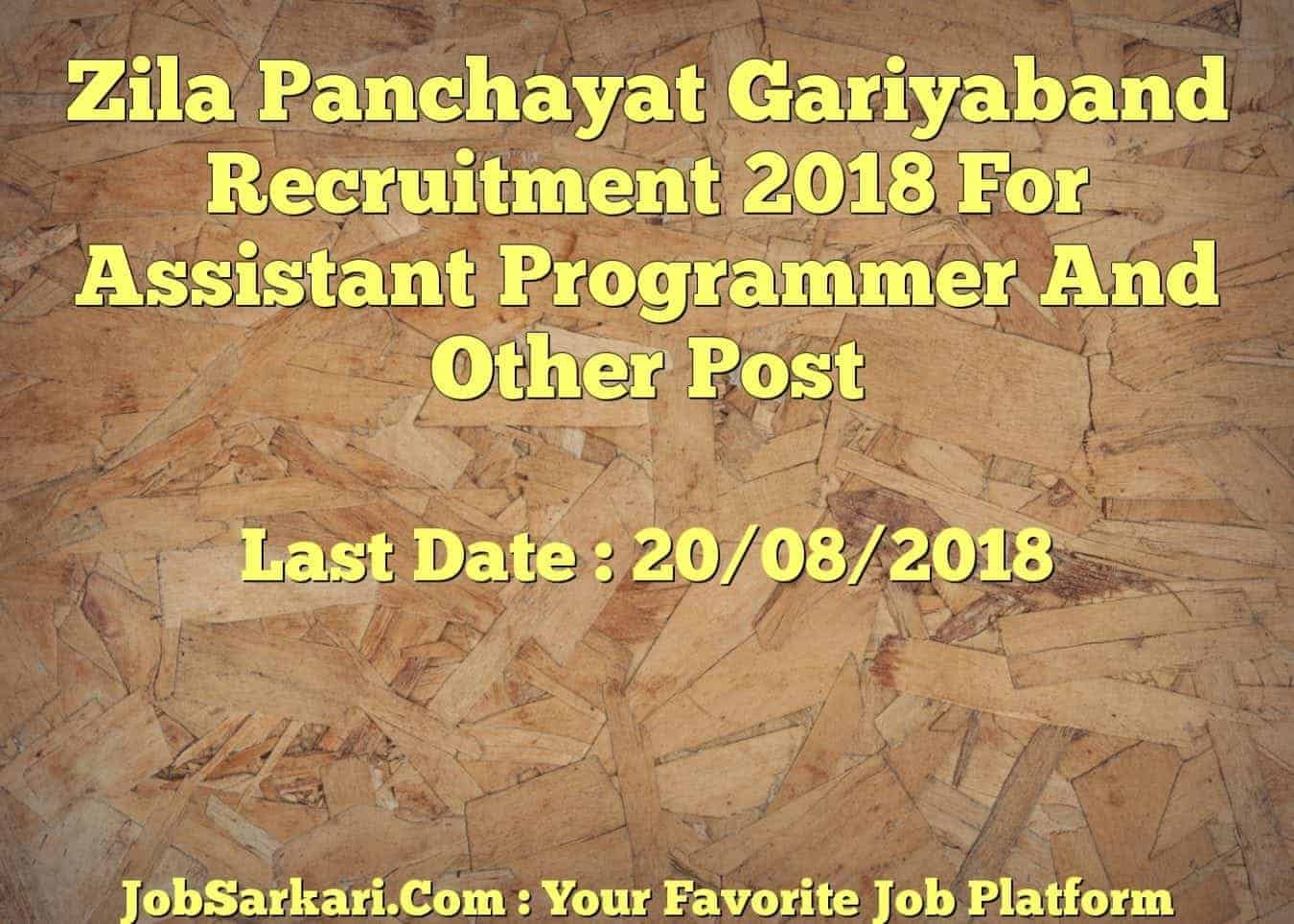 Zila Panchayat Gariyaband Recruitment 2018 For Assistant Programmer And Other Post
