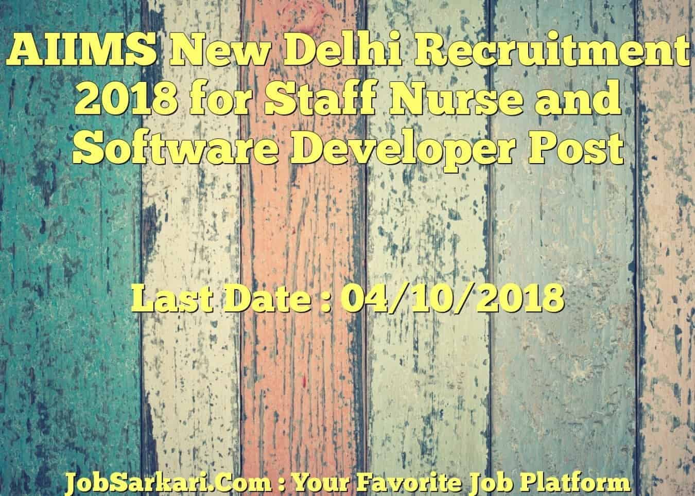 AIIMS New Delhi Recruitment 2018 for Staff Nurse and Software Developer Post