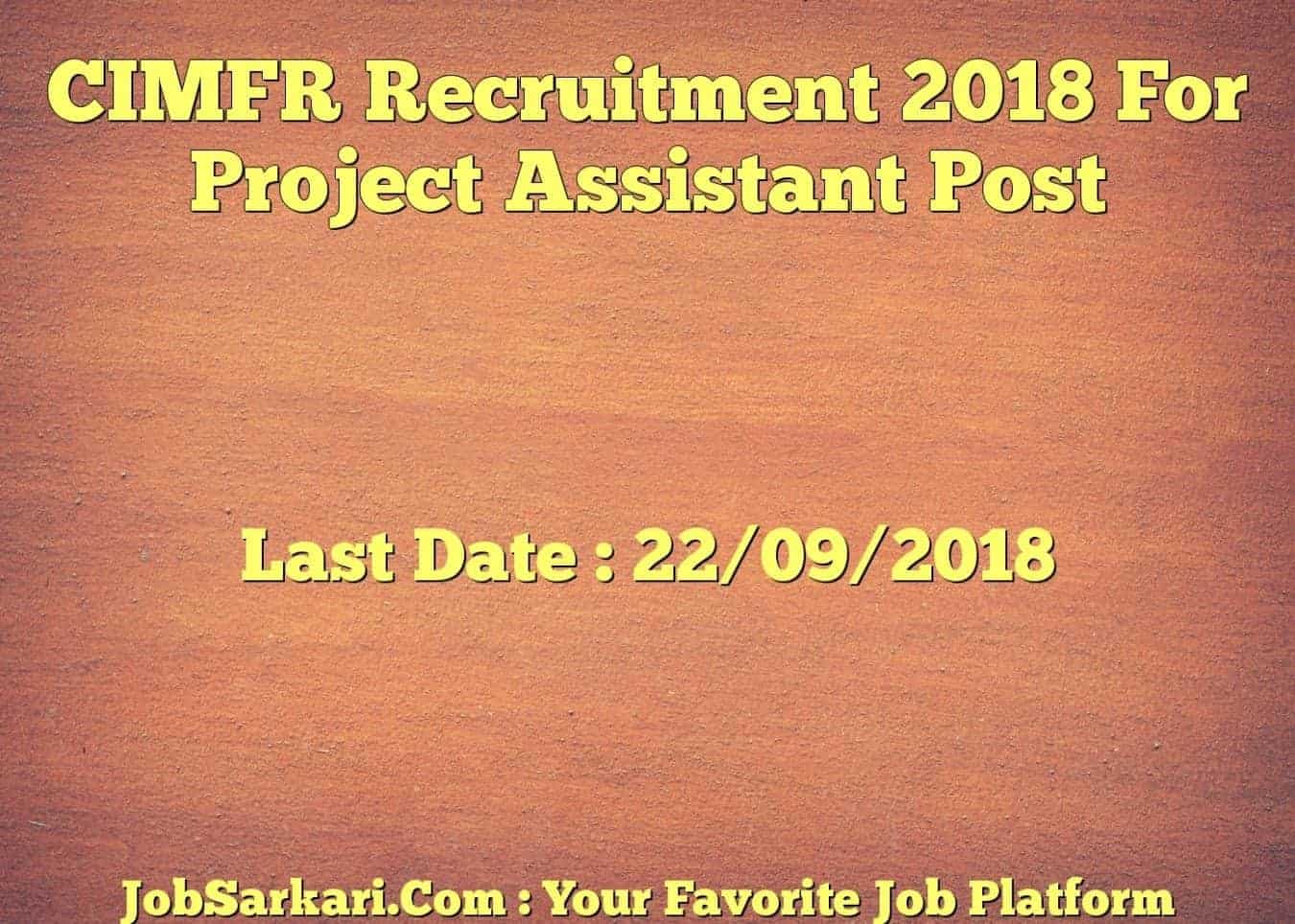 CIMFR Recruitment 2018 For Project Assistant Post