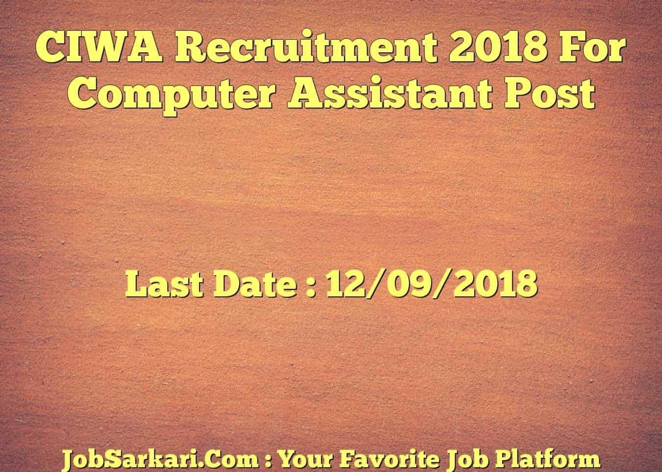 CIWA Recruitment 2018 For Computer Assistant Post