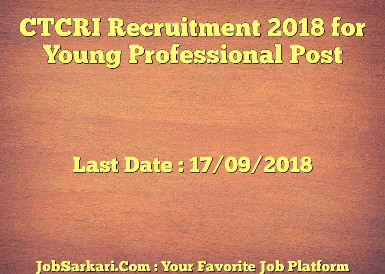 CTCRI Recruitment 2018 for Young Professional Post