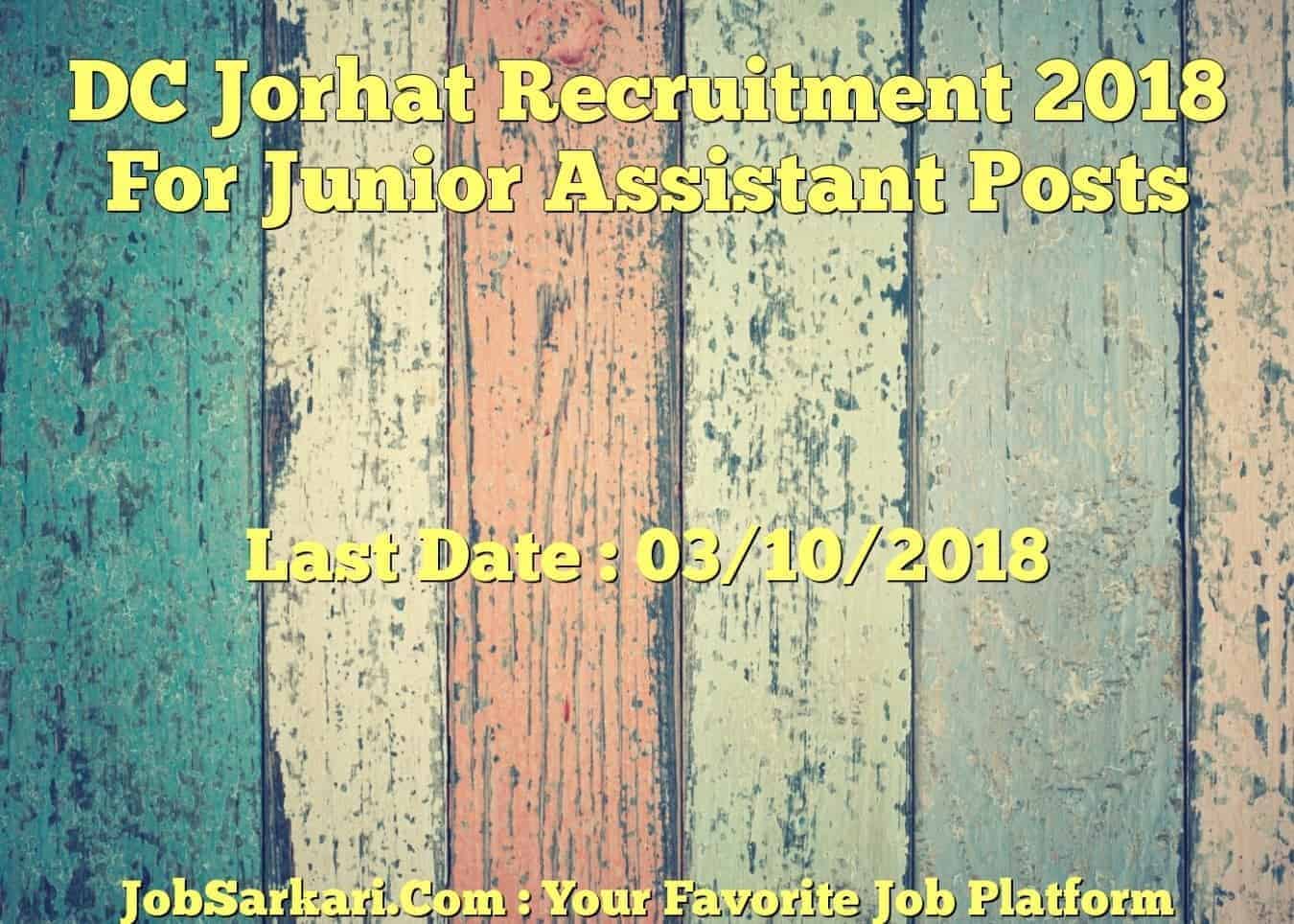 DC Jorhat Recruitment 2018 For Junior Assistant Posts