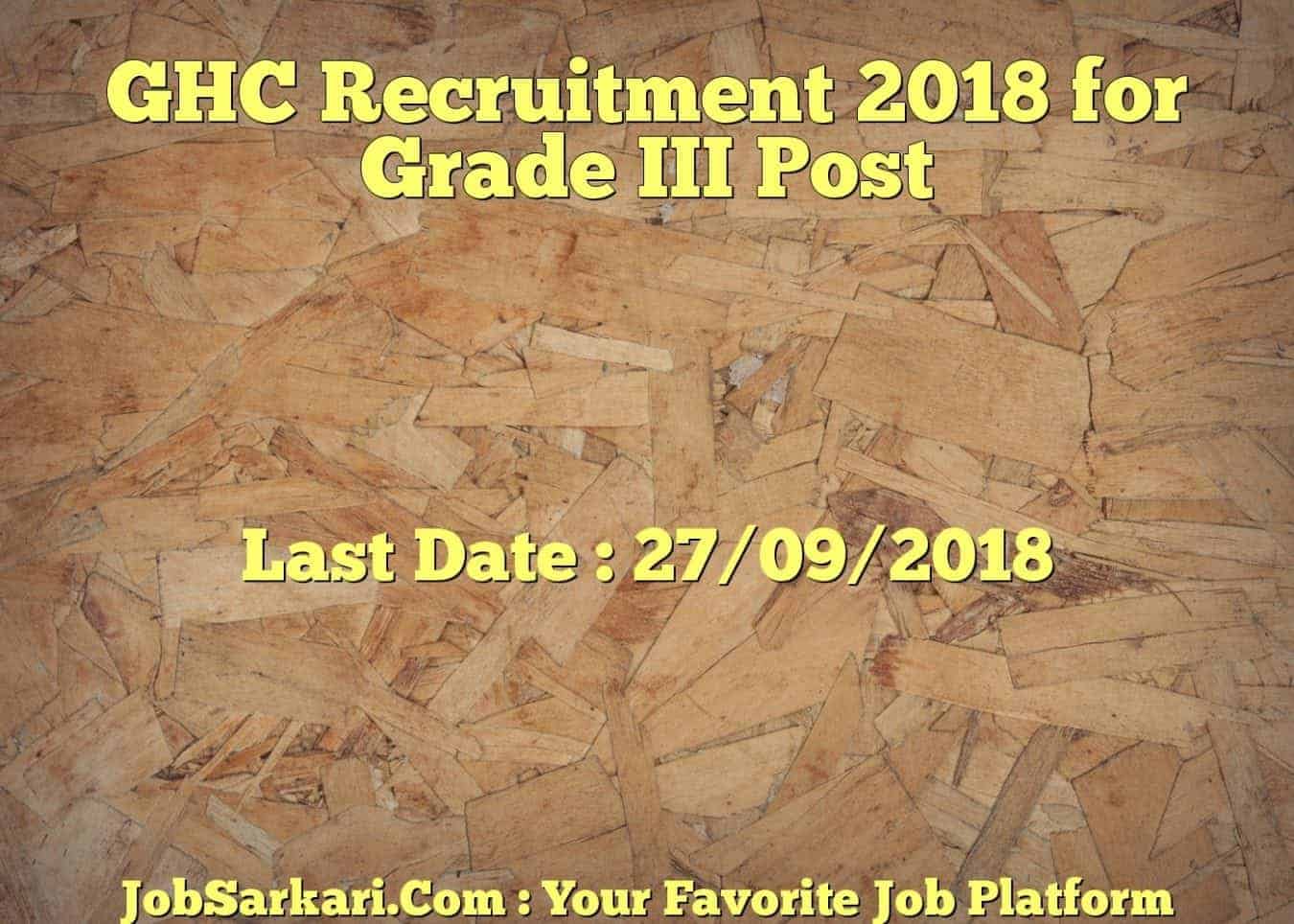 GHC Recruitment 2018 for Grade III Post